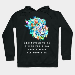 it's better to be a lion for one day than sleep all your life Hoodie